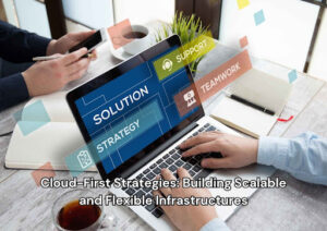 Cloud-First Strategies